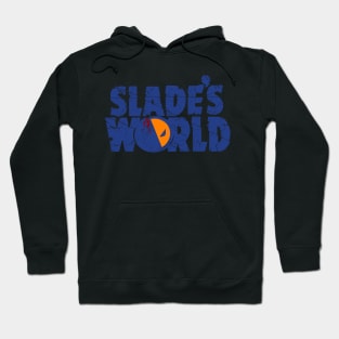 Slade's World Hoodie